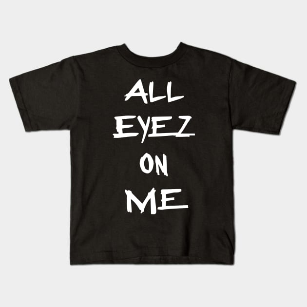 all eyes are on me Kids T-Shirt by whatyouareisbeautiful